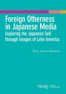 Foreign Otherness in Japanese Media.  Betsy Forero Montoya