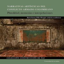 Narrativas artsticas del conflicto armado colombiano.  Mara Emma Wills Obregn