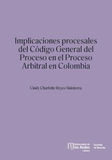 Implicaciones procesales del Cdigo General del Proceso en el proceso arbitral en Colombia.  Mara Socorro Rueda del Fonseca