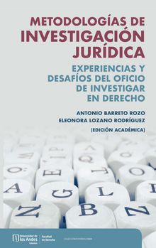 Metodologas de investigacin jurdica : experiencias y desafos del oficio de investigar en derecho.  Eleonora Lozano Rodrguez