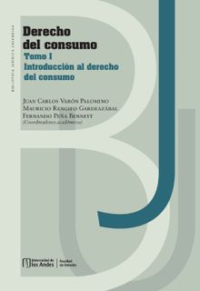Derecho del consumo. Tomo I, Introduccin al derecho del consumo.  Juan Carlos Varn Palomino