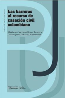 Las barreras al recurso de casacin civil colombiano.  Mara Socorro Rueda del Fonseca