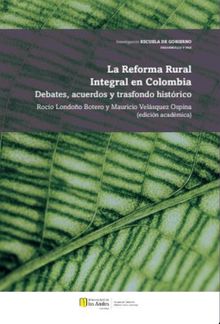 La Reforma Rural Integral en Colombia.  Mauricio Velsquez Ospina