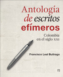 Antologa de escritos efmeros.  Francisco Leal Buitrago