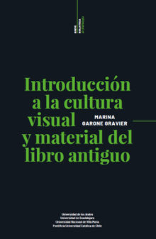 Introduccin a la cultura visual y material del libro antiguo.  Mariana Garone Gravier