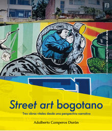 Street art bogotano.  Adalberto Camperos Durn