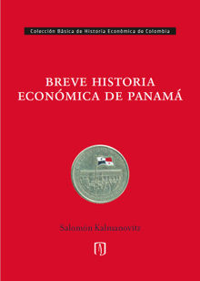 Breve historia econmica de Panam.  Salomn Kalmanovitz