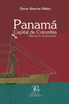 Panam. Capital de Colombia. Historias de una propuesta.  scar Alarcn Nez