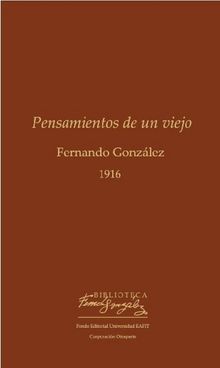 Pensamientos de un viejo.  Fernando Gonzlez