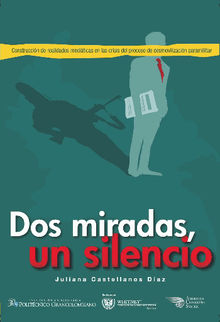 Dos miradas, un silencio: construccin de realidades mediticas en la crisis del proceso de desmovilizacin paramilitar.  Juliana Castellanos Daz