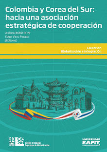 Colombia y Corea del Sur: hacia una asociacin estratgica de cooperacin.  Edgar Vieira