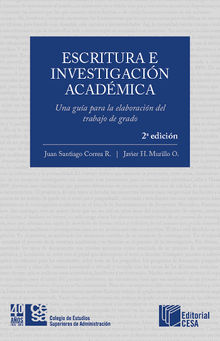 Escritura e investigacin acadmica: Una gua para la elaboracin del trabajo de grado.  Javier H. Murillo