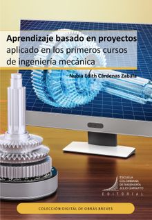 Aprendizaje basado en proyectos aplicado en los primeros cursos de ingeniera mecnica.  Nubia Edith Crdenas Zabala