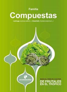 Manual para el cultivo de hortalizas. Familia Compuestas.  Adriana Zamudio