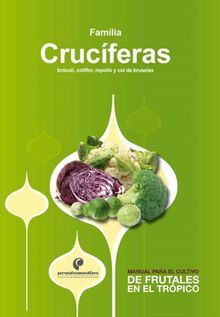 Manual para el cultivo de frutales en el trpico: familia Crucferas.  Rafael Flrez Faura