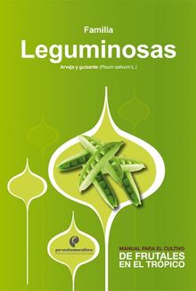 Manual para el cultivo de hortalizas. Familia Leguminosas.  Gustavo Adolfo Ligarreto Moreno