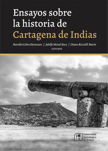 Ensayos sobre la historia de Cartagena de Indias.  Diana Ricciulli Marn
