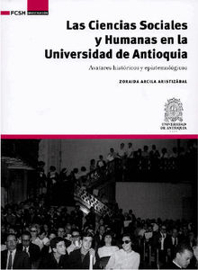 Las Ciencias Sociales y Humanas en la Universidad de Antioquia.  Zoraida Arcila Aristizbal