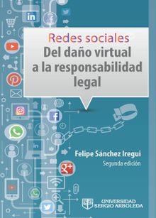 Redes sociales: del dao virtual a la responsabilidad legal.  Javier Felipe Snchez Iregui