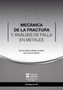 Mecnica de la fractura y anlisis de falla en metales.  Hctor Jaramillo