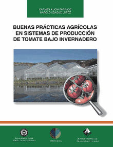 Buenas prcticas agrcolas en sistemas de produccin de tomate bajo invernadero.  Harold Wilson Ubaque Lpez