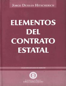 Elementos del contrato estatal.  Jorge Dussn Hitscherich