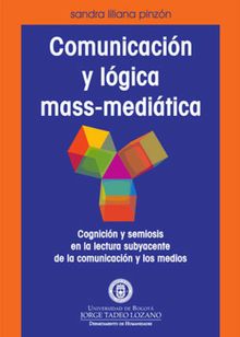 Comunicacin y lgica mass-meditica.  Sandra Liliana Pinzn Daza