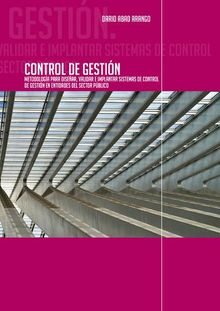 Control de Gestin. Metodologa para disear, validar e implantar sistemas de Control de Gestin en entidades del sector pblico.  Daro Abad Arango