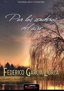 Por los senderos del aire.  Federico Garcia Lorca