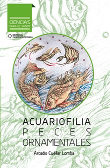 Acuariofilia. Peces ornamentales.  Arcadio Cullar Lombal