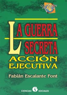 La guerra secreta.  Fabin Escalante Font