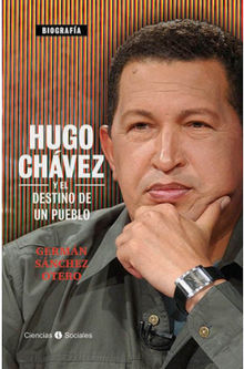 Hugo Chvez y el destino de un pueblo.  German Sanchez Otero