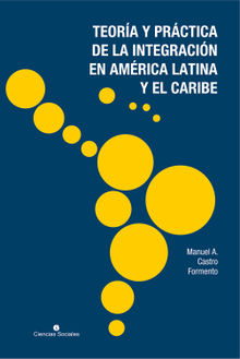 Teora y prctica de la integracin en Amrica Latina y el Caribe.  Manuel A. Castro Formento