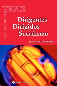 Dirigentes. Dirigidos. Socialismo.  Jess Pastor Garca Brigos