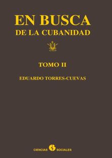 En busca de la cubanidad (tomo II).  Eduardo Torres-Cuevas