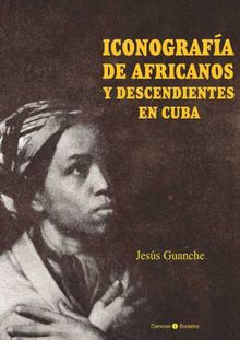 Iconografa de africanos y descendientes en Cuba.  Jess Guanche Prez