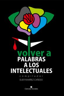 Volver a palabra a los intelectuales.  Varios Autores