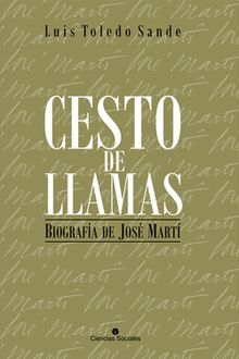 Cesto de llamas. Biografa de Jos Mart.  Luis Toledo Sande