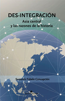 Des-integracin. Asia central y las razones de la historia.  Sunamis Fabelo Concepcin