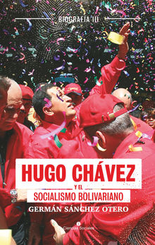 Hugo Chvez y el socialismo bolivariano.  German Sanchez Otero