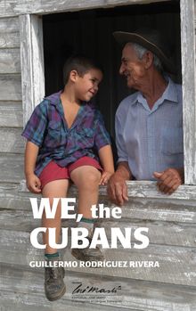 We the Cubans.  Guillermo Rodrguez Rivera