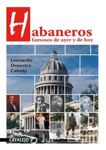 Habaneros famosos de ayer y de hoy.  LEONARDO DEPESTRE CATONY