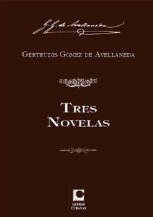 Tres Novelas.  Gertrudis Gmez de Avellaneda