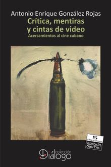 Crtica, mentiras y cintas de video.  Antonio Enrique Gonzlez Roja