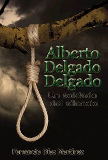 Alberto Delgado Delgado. Un soldado del silencio.  Fernando Daz Martnez