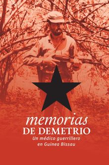 Memorias de Demetrio. Un mdico guerrillero en Guinea Bissau.  Domingo Daz Delgado