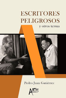 Escritores peligrosos y otros temas.  Pedro Juan Gutirrez