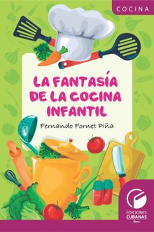 La fantasa de la cocina infantil.  FERNANDO FORNET PIA