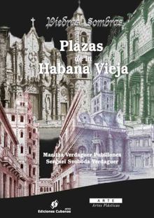 Piedras y sombras. Plazas de la Habana Vieja.  Maritza Verdaguer Pubillones