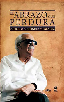 El abrazo que perdura.  Roberto Rodrguez Menndez